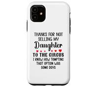 Carcasa para iPhone 11 Thanks for Not Selling My Daughter to The Circus Son in Law