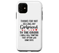 Carcasa para iPhone 11 Thanks for Not Selling My Girlfriend to The Circus Valentine