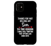 Carcasa para iPhone 11 Thanks for Not Selling My Son to The Circus Daughter in Law