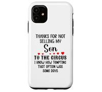 Carcasa para iPhone 11 Thanks for Not Selling My Son to The Circus Daughter-in-Law