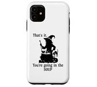 Carcasa para iPhone 11 That's It You'Re Going in The Soup Cat Witch Witches Brew