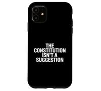 Carcasa para iPhone 11 The Constitution ISN’t A Suggestion
