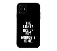 Carcasa para iPhone 11 The Lights Are on but Nobodys Home Witty Sarcástico Cita