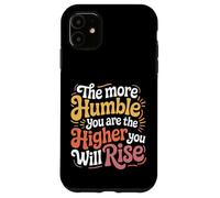Carcasa para iPhone 11 The More Humble You Are The Higher You Will Rise -