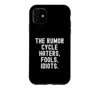 Carcasa para iPhone 11 The Rumor Cycle Haters tontos Idiotas Bold Confident Hombres Mujeres