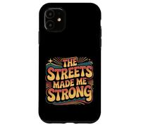 Carcasa para iPhone 11 The Streets Made Me Strong Motivation Resilience -