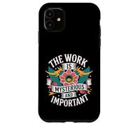 Carcasa para iPhone 11 The Work Is Mysterious and Important -