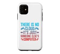 Carcasa para iPhone 11 There Is No Cloud It's Just Someone Else'S Computer
