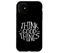 Carcasa para iPhone 11 Think Good Things Todo estará Bien Pensamientos inspiradores