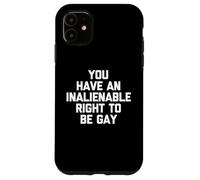 Carcasa para iPhone 11 Tienes Un Derecho Inalienable A Ser Gay - Diversión Fresco Orgullo Gay