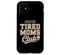 Carcasa para iPhone 11 Tired Moms Club Sleep Deprived But Still Alive Mothers