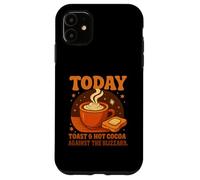 Carcasa para iPhone 11 Today'S Plan: Toast & Hot Cocoa Against The Blizzard Gifts