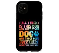 Carcasa para iPhone 11 Todo lo Que Necesito es Este Perro y Ese Otro Amante de los Perros Divertidos