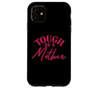 Carcasa para iPhone 11 Tough as a Mother New Mom Wife Mom Life Día de la Madre