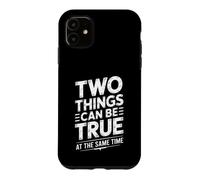 Carcasa para iPhone 11 Two Things Can Be True At The Same Time Pensamientos -