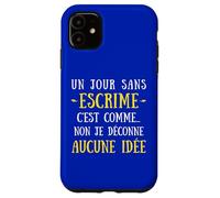Carcasa para iPhone 11 Un Día Sin Esgrima Es como No No No Yo Jugar Ninguna Idea