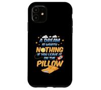 Carcasa para iPhone 11 Un sueño no Vale Nada si lo dejas en la Almohada