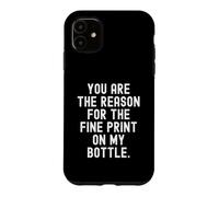 Carcasa para iPhone 11 Usted es la razón de la Letra pequeña en mi Botella Witty