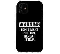Carcasa para iPhone 11 Warning Don't Make History Repeat Itself Historian Job Major
