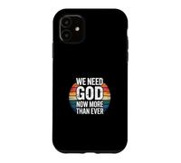Carcasa para iPhone 11 We Need God Now More Than Ever