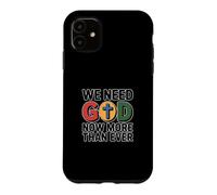 Carcasa para iPhone 11 We Need God Now More Than Ever