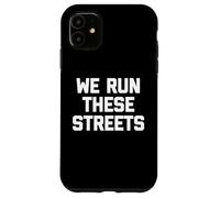 Carcasa para iPhone 11 We Run These Streets Camiseta Divertida con Dicho sarcástico Fresco