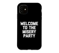 Carcasa para iPhone 11 Welcome To The Misery Party - Camiseta Divertida sarcástica