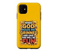 Carcasa para iPhone 11 When God Made Me Grinned This Will Be Fun Christian
