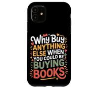 Carcasa para iPhone 11 Why Buy Anything Else When You Could Be Buying Books -