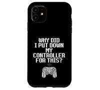 Carcasa para iPhone 11 Why Did I Put Down My Controller For This Console Gamer Meme