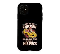 Carcasa para iPhone 11 Why Did The Chicken Go To The Gym To Work His Pecs -