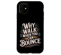 Carcasa para iPhone 11 Why Walk When You Can Bounce Maestro del Palo pogo -