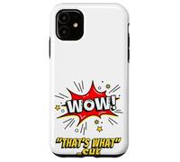 Carcasa para iPhone 11 Wow That's What She Funny Quote