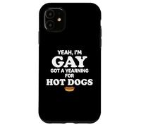 Carcasa para iPhone 11 Yeah I'm Gay Got A Yearning for Hot Dogs Funny Meme LGBTQ