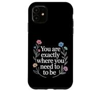 Carcasa para iPhone 11 You Are Exactly Where You Need To Be Positividad -