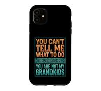Carcasa para iPhone 11 You Can't Tell Me What To Do You Are Not My Grandkids