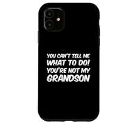 Carcasa para iPhone 11 You Can't Tell Me What To Do You'Re Not My Grandson