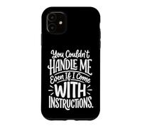 Carcasa para iPhone 11 You Couldn'T Handle Me Even If I Come with Instructions