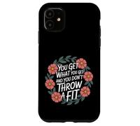 Carcasa para iPhone 11 You Get What You Get and You Don't Throw A Fit -