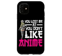 Carcasa para iPhone 11 You Lost Me At You Don't Like Anime Otaku Manga Anime Lover