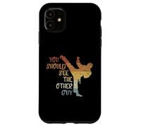Carcasa para iPhone 11 You Should See The Other Guy MMA Martial Arts Fun Statement