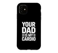Carcasa para iPhone 11 Your Dad Is My Cardio