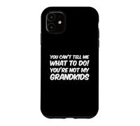 Carcasa para iPhone 11 You'Re Not My Grandkids Funny Grandparents