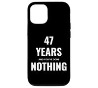 Carcasa para iPhone 12/12 Pro 47 Years and You've Done Nothing