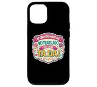 Carcasa para iPhone 12/12 Pro After God Made Me 40 Years Ago Said Tada 40th Birthday Girl