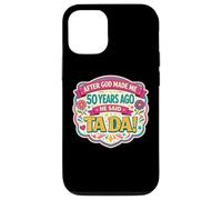 Carcasa para iPhone 12/12 Pro After God Made Me 50 Years Ago Said Tada 50th Birthday Girl