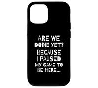Carcasa para iPhone 12/12 Pro Are We Done Yet Because I Paused My Game Funny Gamer Meme