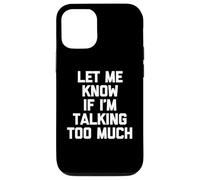 Carcasa para iPhone 12/12 Pro Camiseta con Texto en inglés Let Me Know If I'm Talking Too Much