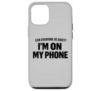 Carcasa para iPhone 12/12 Pro Can Everyone Be Quiet I'm On My Phone Cita Divertida