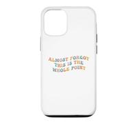 Carcasa para iPhone 12/12 Pro Casi olvidé Que Este es el Punto Principal Meme Teen Propósito Vida